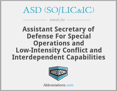 ASD (SO/LIC&IC) - Assistant Secretary of Defense For Special Operations and Low-Intensity Conflict and Interdependent Capabilities